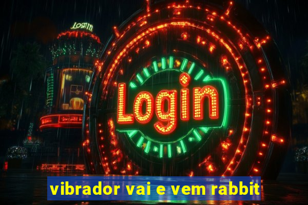 vibrador vai e vem rabbit